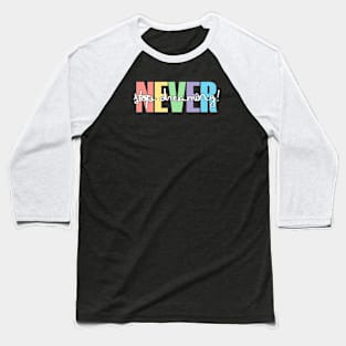 never stop dreaming Baseball T-Shirt